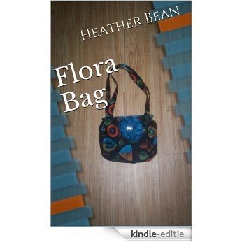 Flora Bag (Bean Bag Designs Book 16) (English Edition) [Kindle-editie]
