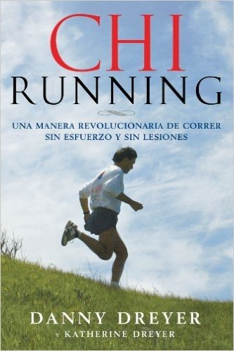 ChiRunning: Una Manera Revolucionaria de Correr Sin Esfuerzo y Sin Lesiones