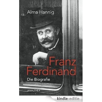 Franz Ferdinand: Die Biografie (German Edition) [Kindle-editie]