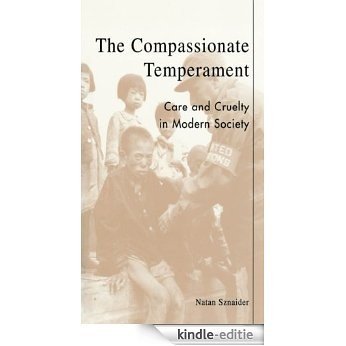 The Compassionate Temperament: Care and Cruelty in Modern Society (Postmodern Social Futures) [Kindle-editie]