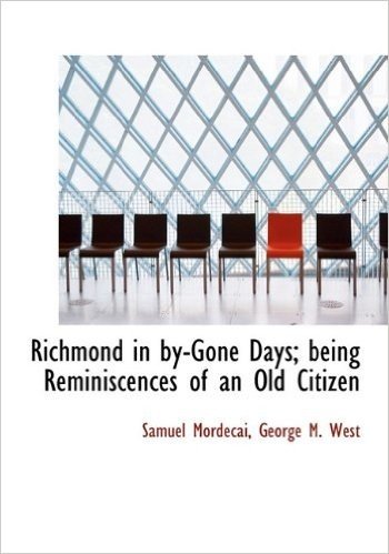 Richmond in By-Gone Days; Being Reminiscences of an Old Citizen
