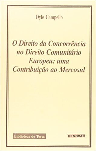 Direito da Concorrência no Direito Comunitário Europeu. Uma Contribuição ao Mercosul