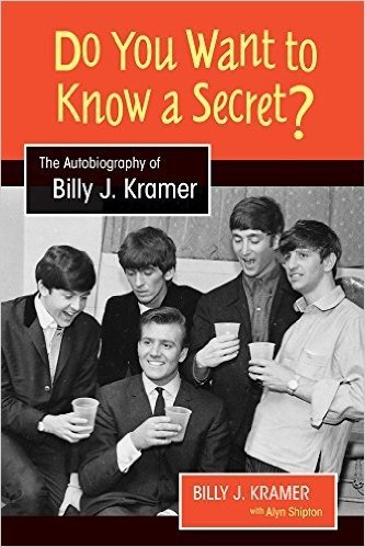Do You Want to Know a Secret?: The Autobiography of Billy J. Kramer