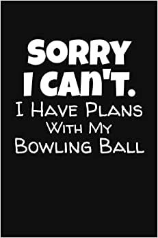 indir Sorry I Can&#39;t. I Have Plans With My Bowling Ball: Bowling Score Notebook