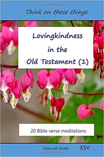 Lovingkindness in the Old Testament: 20 Bible verse meditations (Think on these things, Band 1)