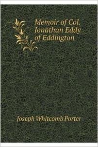 Memoir of Col. Jonathan Eddy of Eddington