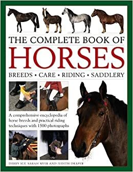 indir The Complete Book of Horses: Breeds, Care, Riding, Saddlery: A Comprehensive Encyclopedia of Horse Breeds and Practical Riding Techniques with 1500 Photographs - Fully Updated