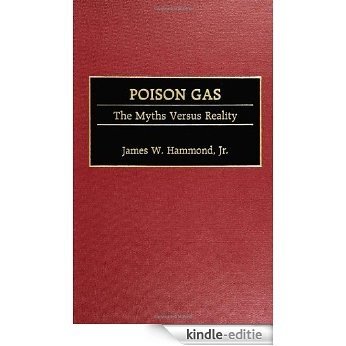 Poison Gas: The Myths Versus Reality (Contributions in Military Studies) [Kindle-editie]