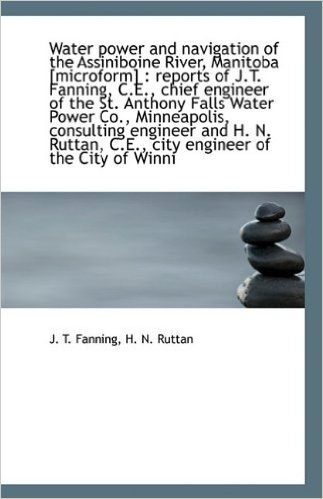 Water Power and Navigation of the Assiniboine River, Manitoba [Microform]: Reports of J.T. Fanning, baixar