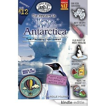 The Mystery in Icy Antarctica: The Frozen Continent (Around the World in 80 Mysteries) (English Edition) [Kindle-editie]