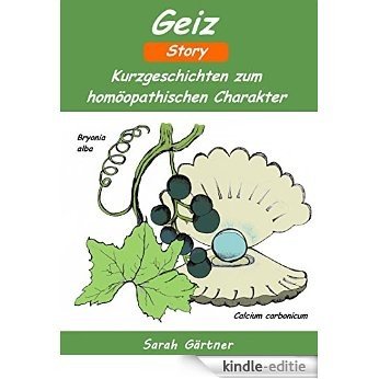 Geiz Story. Die 30 besten Mittel zur Selbstbehandlung mit Homöopathie (German Edition) [Kindle-editie]