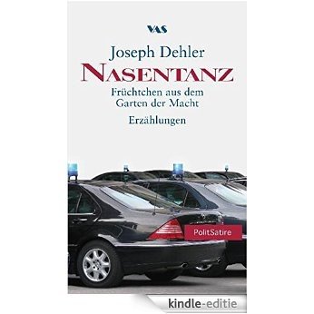 Nasentanz: Früchtchen aus dem Garten der Macht /Erzählungen (German Edition) [Kindle-editie]