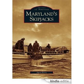 Maryland's Skipjacks (Images of America) (English Edition) [Kindle-editie]