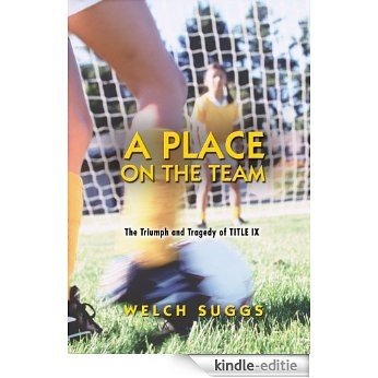 A Place on the Team: The Triumph and Tragedy of Title IX (Princeton Paperbacks) [Kindle-editie]