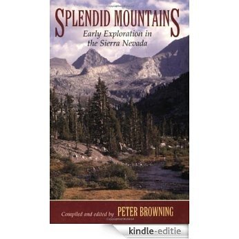 Splendid Mountains: Early Exploration in the Sierra Nevada (English Edition) [Kindle-editie]