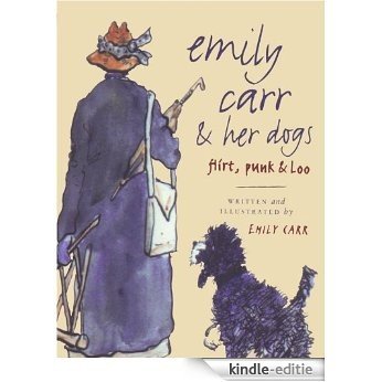Emily Carr and Her Dogs: Flirt, Punk, and Loo [Kindle-editie] beoordelingen