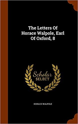 The Letters Of Horace Walpole, Earl Of Oxford, 8