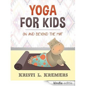 Yoga for Kids: On and Beyond the Mat (English Edition) [Kindle-editie]