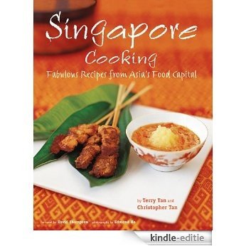 Singapore Cooking: Fabulous Recipes from Asia's Food Capital [Kindle-editie]