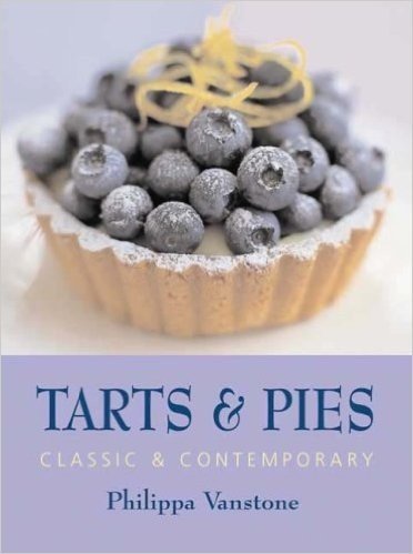 Tarts & Pies: Classic & Contemporary