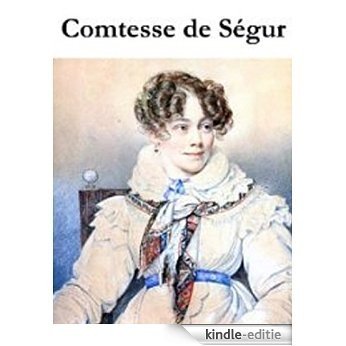 Comtesse de Ségur (3 Œuvres majeurs entièrement illustrées) (French Edition) [Kindle-editie]