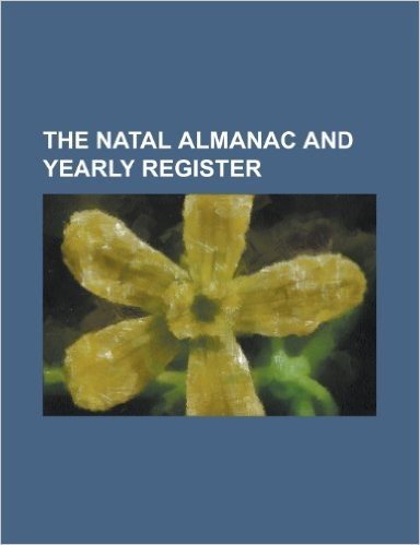 The Natal Almanac and Yearly Register