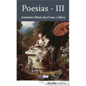 Poesias - III (Poesias de António Dinis da Cruz e Silva Livro 3) (Portuguese Edition) [Kindle-editie]
