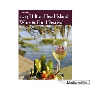 2013 Hilton Head Wine & Food Festival (English Edition) [Kindle-editie]