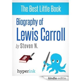 Lewis Carroll: Biography of the Author of Alice in Wonderland (English Edition) [Kindle-editie]
