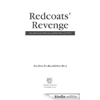 Redcoats' Revenge: An Alternate History of the War of 1812 [Kindle-editie]