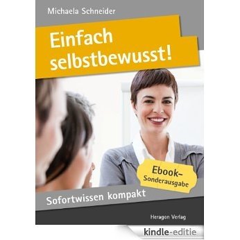 Einfach selbstbewusst! Selbstsicher in 50 x 2 Minuten. (Sofortwissen kompakt) (German Edition) [Kindle-editie] beoordelingen