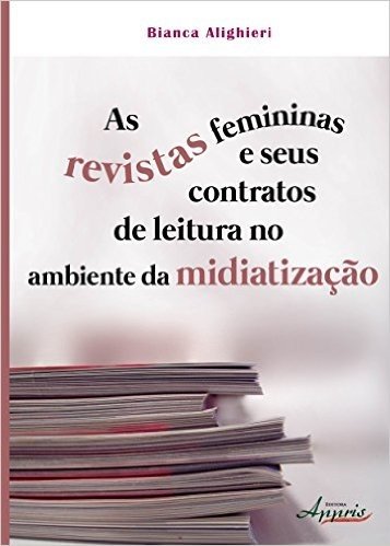 As Revistas Femininas e Seus Contratos de Leitura no Ambiente da Midiatização