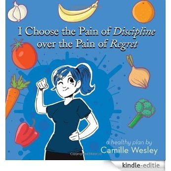 I Choose the Pain of Discipline Over the Pain of Regret [Kindle-editie]