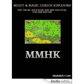 MIGHT & MAGIC HEREOS KINGDOMS TIPS, TRICKS, STRATEGIES AND BEST PRACTICES FOR FREE AND PAY PLAYERS (English Edition) [Kindle-editie]
