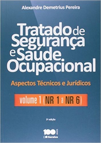Tratado de Segurança e Saúde Ocupacional - Volume 1. NR 1 a NR 6. Coleção Aspectos Técnicos e Jurídicos