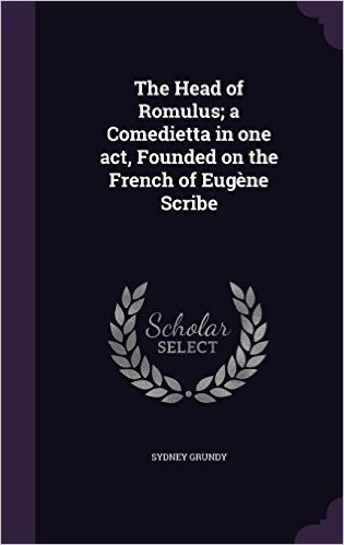 The Head of Romulus; A Comedietta in One Act, Founded on the French of Eugene Scribe baixar