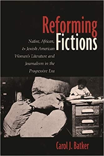 Reforming Fictions: Native, African, and Jewish American Women's Literature and Journalism in the Progressive Era