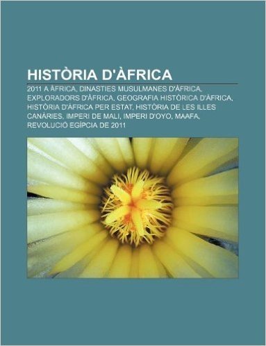 Historia D'Africa: 2011 a Africa, Dinasties Musulmanes D'Africa, Exploradors D'Africa, Geografia Historica D'Africa