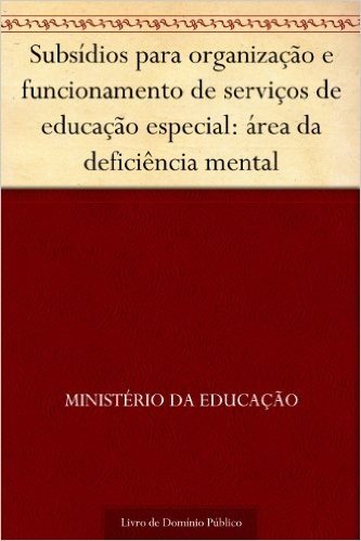 Subsídios para organização e funcionamento de serviços de educação especial: área da deficiência mental baixar