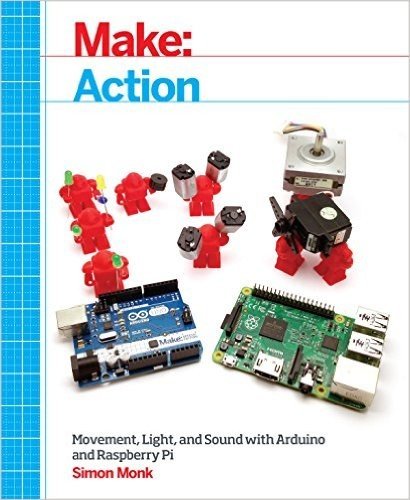 Make: Action: Movement, Light, and Sound with Arduino and Raspberry Pi baixar