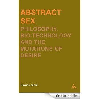Abstract Sex: Philosophy, Biotechnology and the Mutations of Desire (Transversals: New Directions in Philosop) [Kindle-editie] beoordelingen