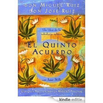 El Quinto Acuerdo (Un Libro De Sabiduria Tolteca) (A Toltec Wisdom Book) (Spanish Edition) [Kindle-editie]