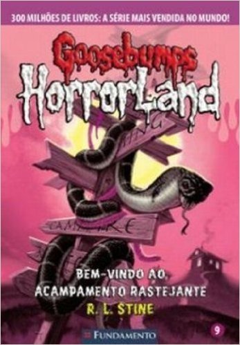 Goosebumps Horrorland. Bem-Vindo ao Acampamento Rastejante - Volume 9