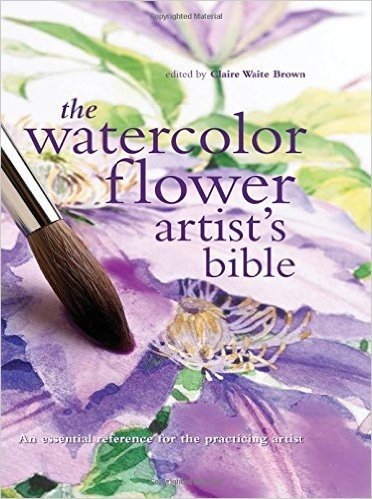 The Watercolor Flower Artist's Bible: An Essential Reference for the Practicing Artist