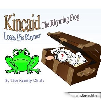 Kincaid, The Rhyming Frog, Loses His Rhymer (Rhymer-primer Series Book 1) (English Edition) [Kindle-editie]