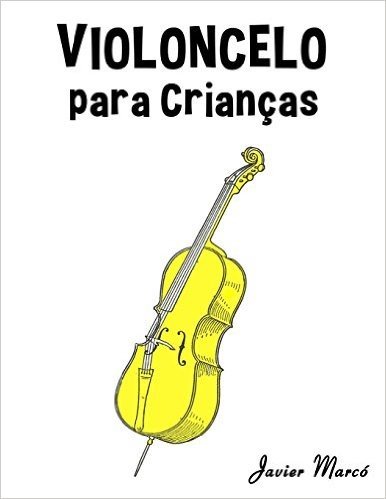 Violoncelo Para Criancas: Cancoes de Natal, Musica Classica, Cancoes Infantis E Cancoes Folcloricas!