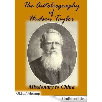 The Autobiography of Hudson Taylor: Missionary to China (Illustrated) (English Edition) [Kindle-editie] beoordelingen