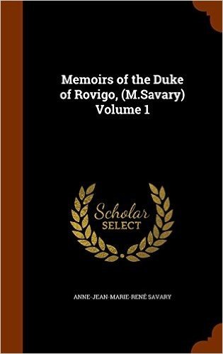 Memoirs of the Duke of Rovigo, (M.Savary) Volume 1 baixar