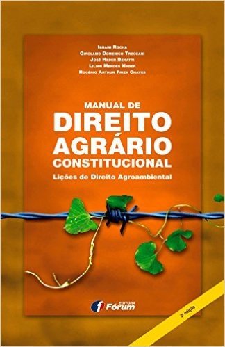 Manual de Direito Agrário - Constitucional. Lições de Direito Agroambiental