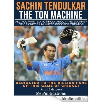 Sachin Tendulkar: The Ton Machine (English Edition) [Kindle-editie]